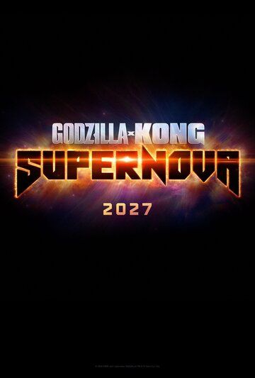 Godzilla x Kong: Supernova (2027) Godzilla x Kong: Supernova (2027)